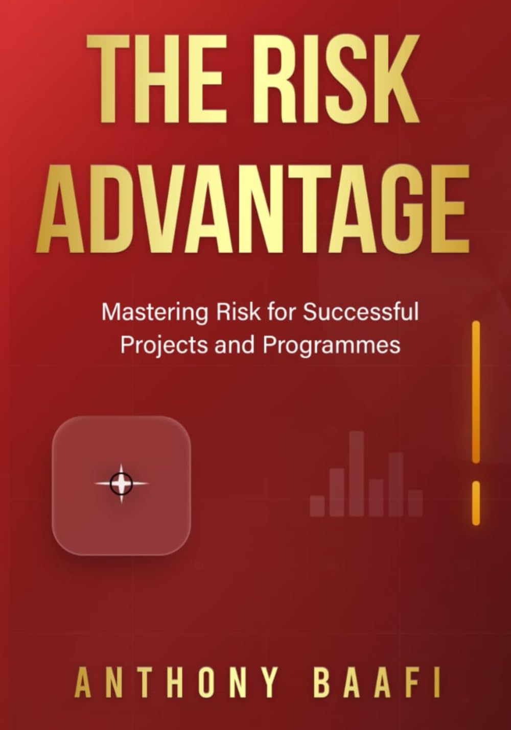 The Risk Advantage: Mastering Risk for Successful Projects and Programmes