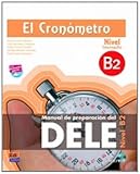 El cronometro / The timer: Manual de preparacion del DELE. Nivel Intermedio B2 / Diploma of Spanish as a Foreign Language Preparation Manual. Intermediate Level B2 (Spanish Edition)