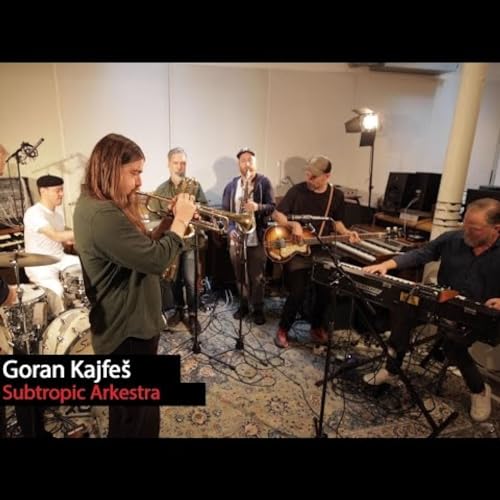 94. Goran Kajfeš Subtropic Arkestra: jazz, psicodelia y mucha imaginación Podcast Por capa
