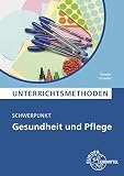 Unterrichtsmethoden: Schwerpunkt Gesundheit und Pflege