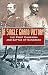 A Single Grand Victory: The First Campaign and Battle of Manassas (The American Crisis Series, Book 7)