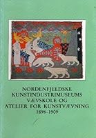 Nordenfjeldske kunstindustrimuseums vævskole og atelier for kunstvævning =: The Nordenfjeldske Museum of Applied Art School and Studio of Art Weaving, 1898-1909 8290502001 Book Cover