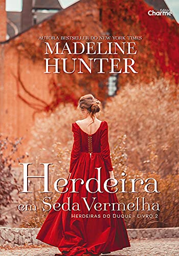 Herdeira Em Seda Vermelha (Herdeiras do Duque Livro 2)