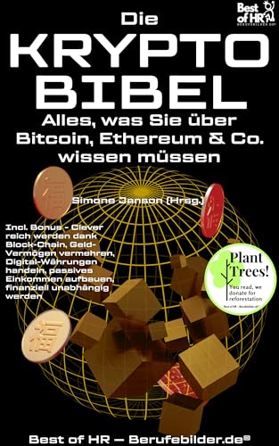 Die Krypto-Bibel – Alles, was Sie über Bitcoin, Ethereum & Co. wissen müssen: Incl. Bonus – Clever reich werden dank Block-Chain, Geld-Vermögen ... (Success Mastery Edition) (German Edition)