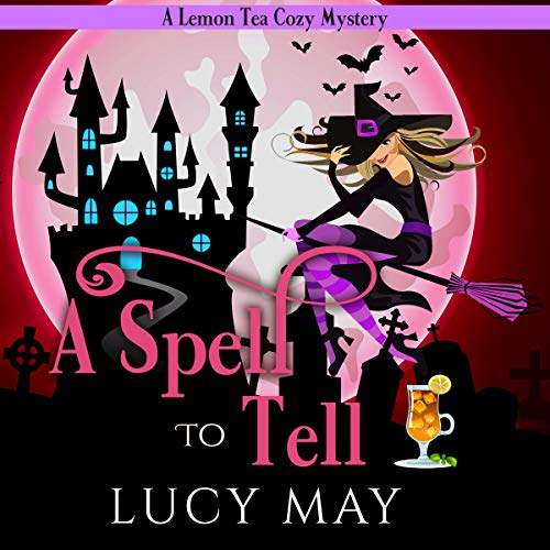 Witch You Wouldn't Believe Lemon Tea Cozy Mysteries Series