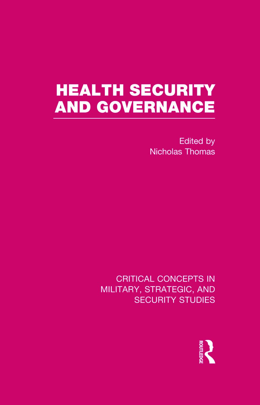 Health Security and Governance: Critical Concepts in Military, Strategic, and Security Studies