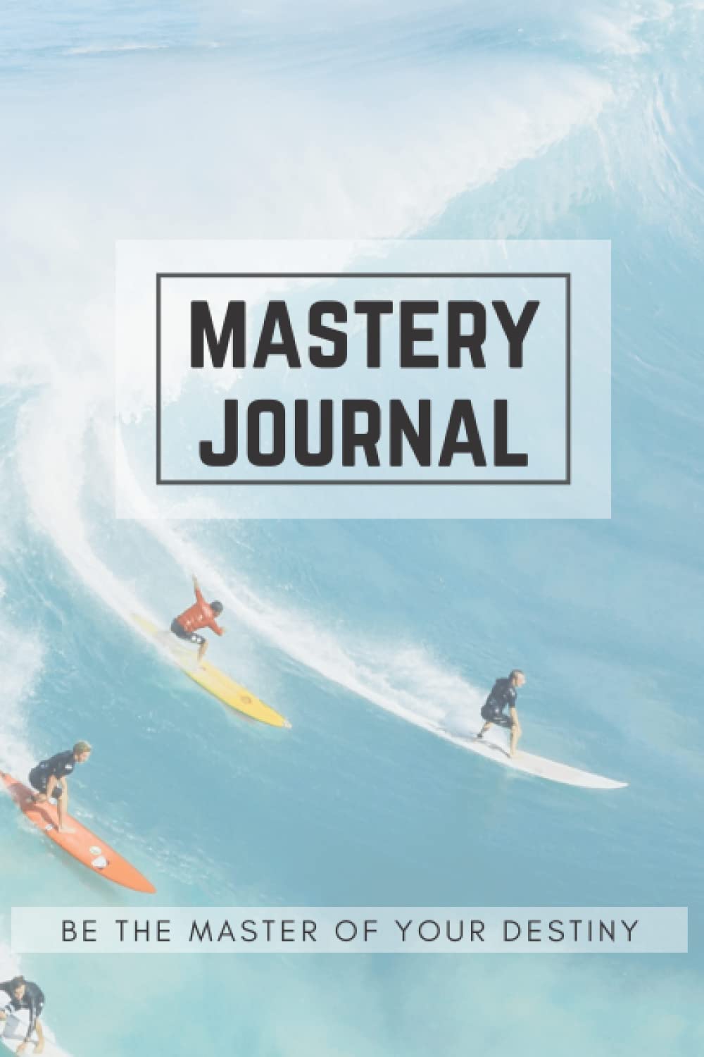 Mastery Journal: Be the master of your destiny