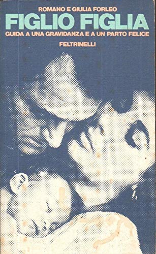 Figlio figlia. Guida a una gravidanza e a un parto felice
