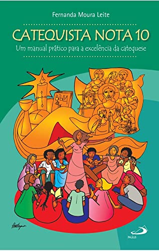 Catequista Nota 10: Nº 14 – Um Manual prático para a Excelência da Catequese