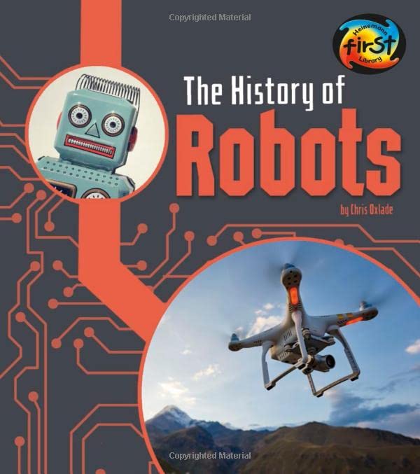 The History of Robots (Heinemann First Library: The History of Technology)