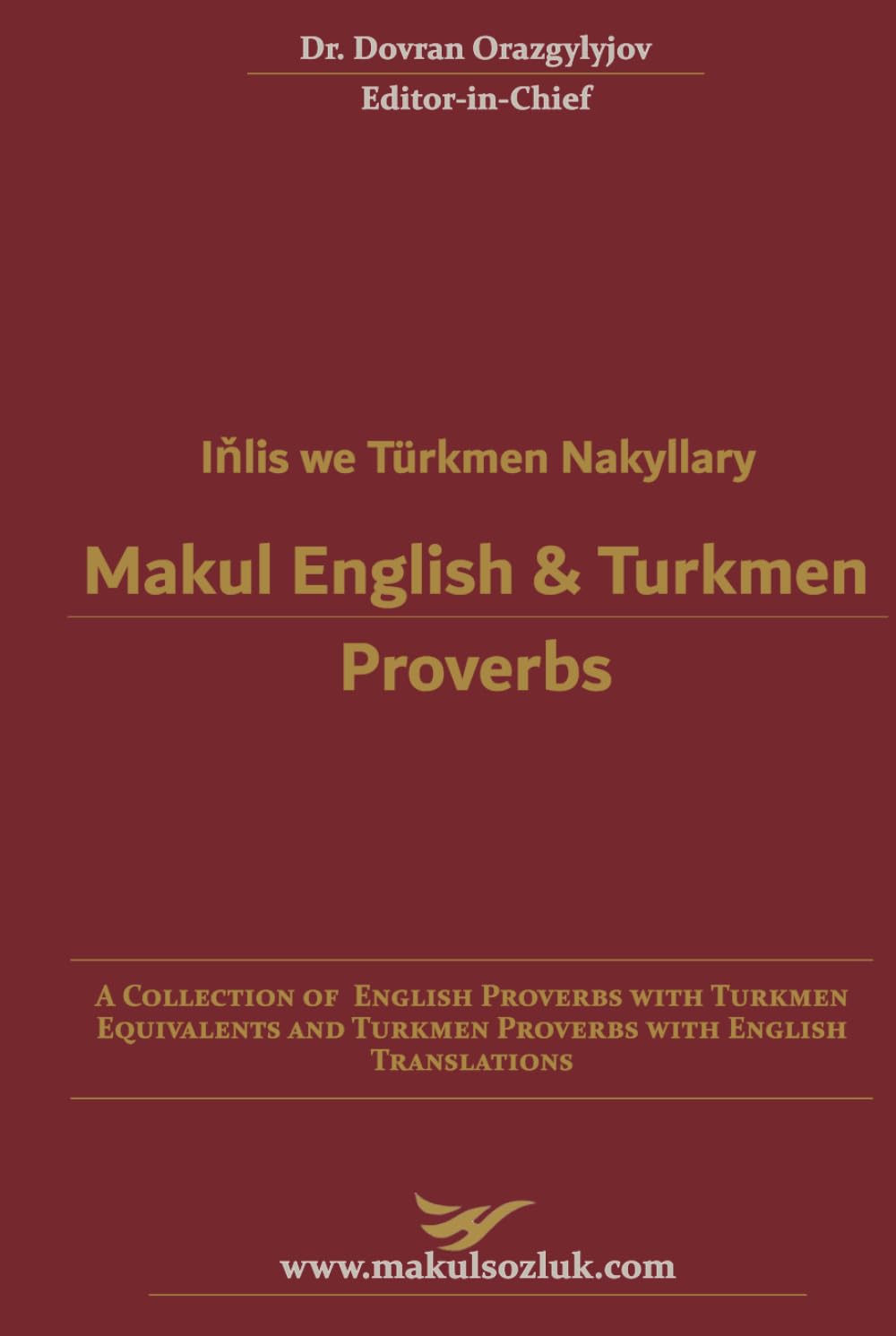 Makul English & Turkmen Proverbs: A Collection of American Proverbs with Turkmen Equivalents and Turkmen Proverbs with English Translations