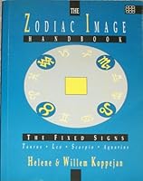 The Zodiac Image Handbook: The Fixed Signs - Taurus - Leo - Scorpio - Aquarius 185230121X Book Cover
