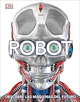 Robot: Descubre las máquinas del futuro 0241382408 Book Cover