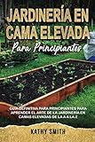 Best La cámara para principiantes - JARDINERÍA EN CAMA ELEVADA PARA PRINCIPIANTES: Guía definitiva Review 