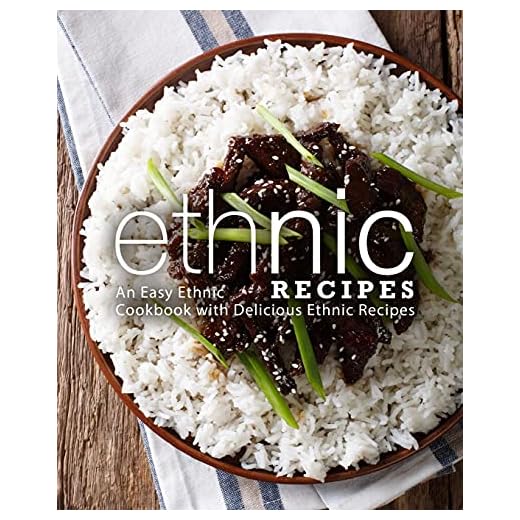 Ethnic Recipes: An Easy Ethnic Cookbook with Delicious Ethnic Recipes