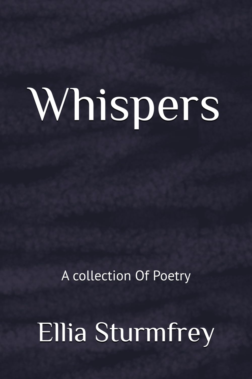 Whispers: A collection Of Poetry