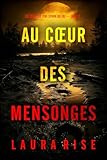 mensonge du coeur episode final  Au cœur des mensonges (Un thriller Tori Spark du FBI — tome 5)