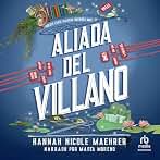 Aliada del villano [Accomplice to the Villain]: Asistente del villano 3 [Assistant to the Villain, Book 3]