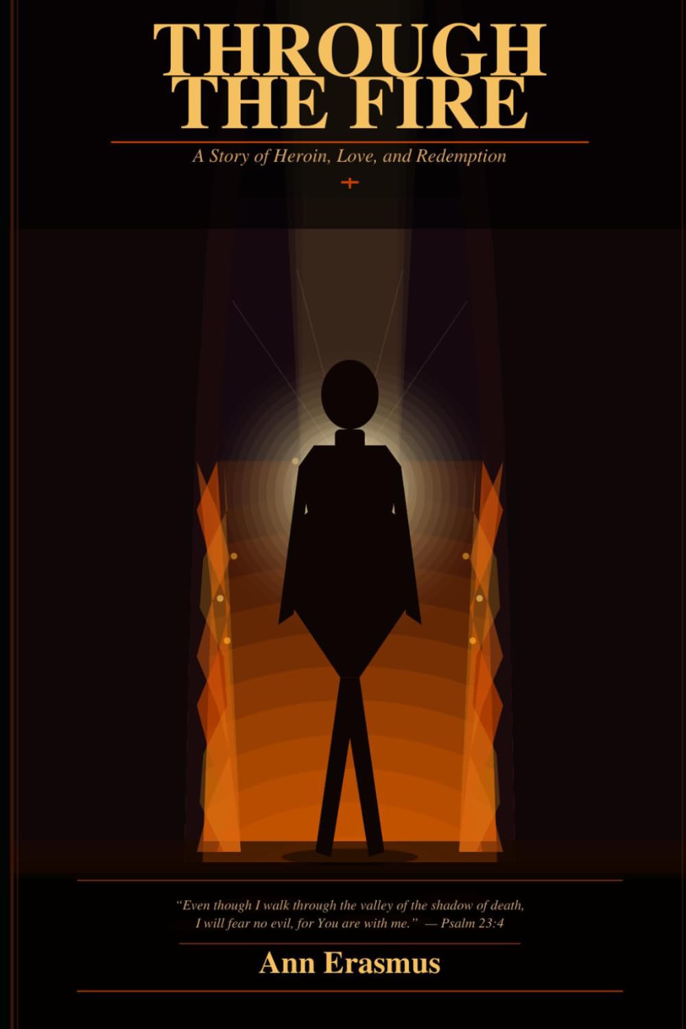 Through the Fire: A Story of Heroin, Love, and Redemption
