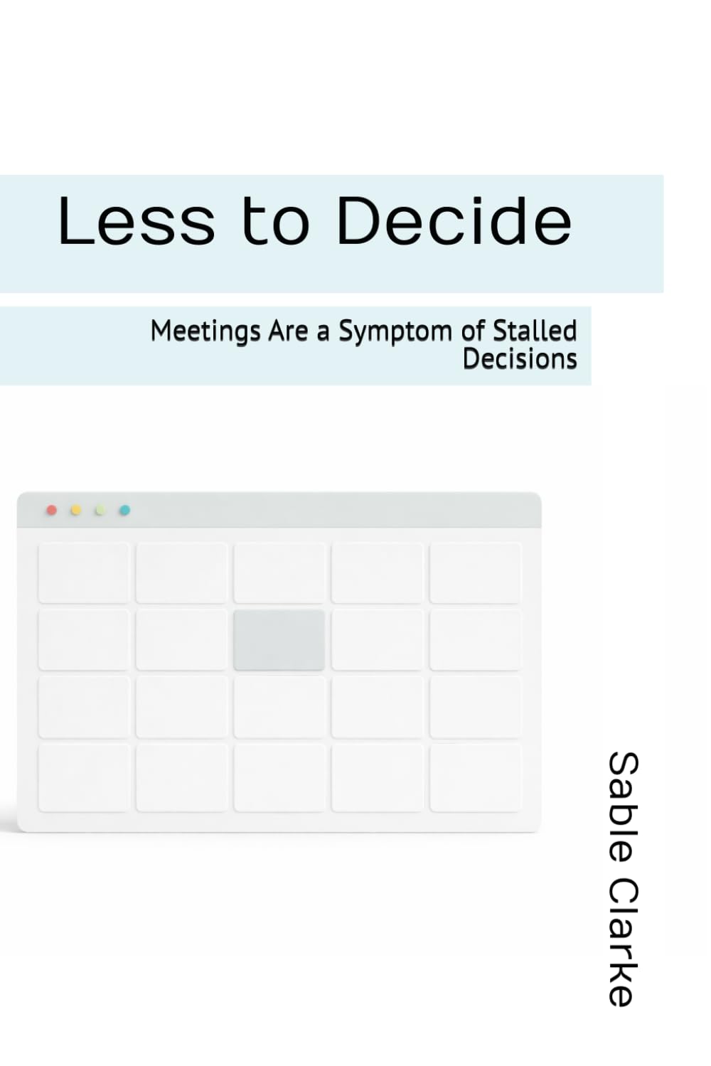 Less to Decide: Meetings Are a Symptom of Stalled Decisions