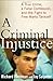 A Criminal Injustice: A True Crime, a False Confession, and the Fight to Free Marty Tankleff