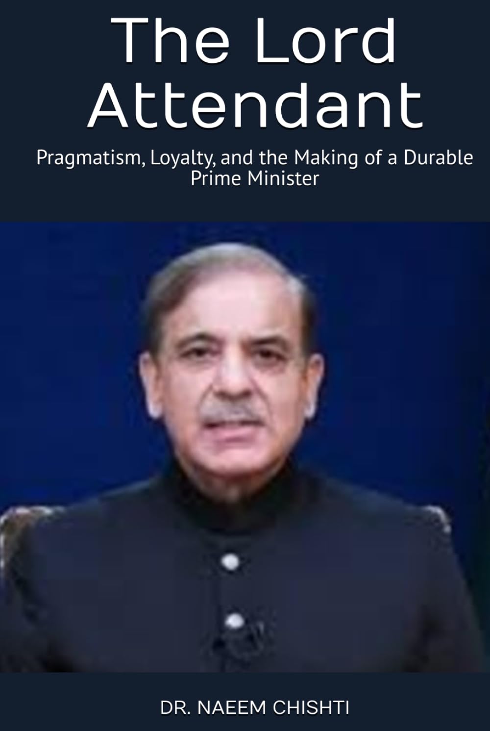 The Lord Attendant: Pragmatism, Loyalty, and the Making of a Durable Prime Minister