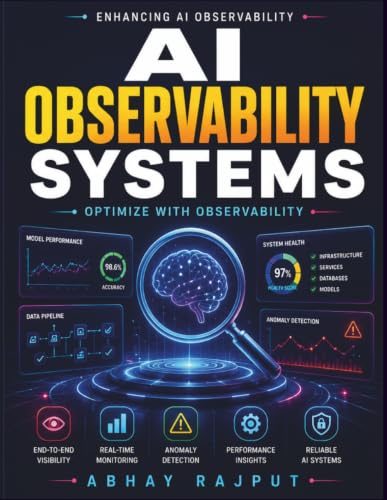 AI Observability Systems: AI monitoring frameworks | AI observability tools | performance analytics in AI | AI performance metrics | AI system monitoring | real-world AI applications