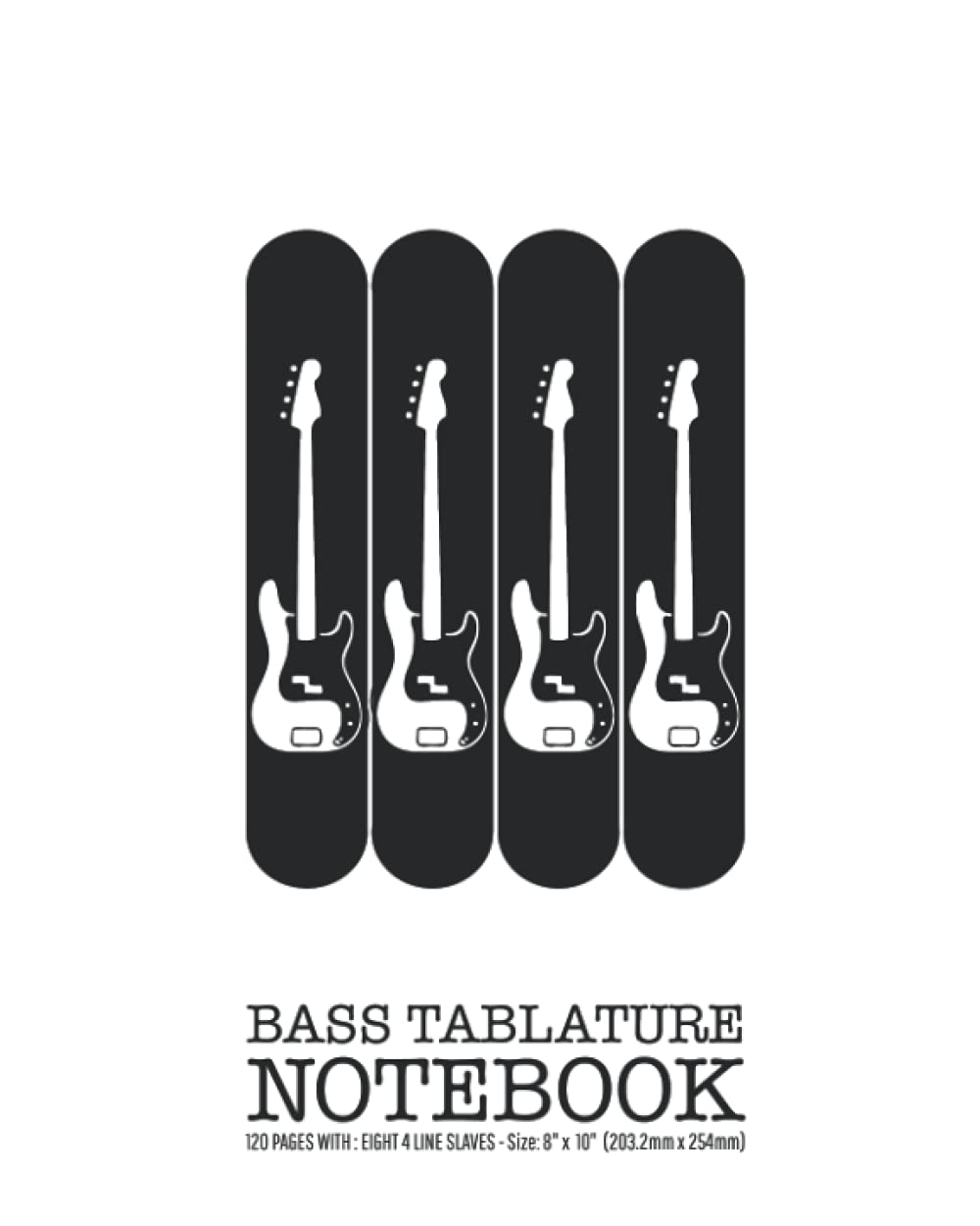 Bass Tablature Notebook: 4 string bass blank tablature notebook. Accessories for bassist, bass guitar Teacher & Students. (8” x 10”, 120 pages)