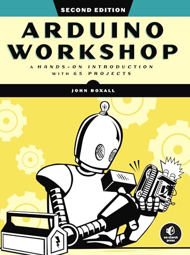 Arduino Workshop, 2nd Edition: A Hands on Introduction with 65 Projects
