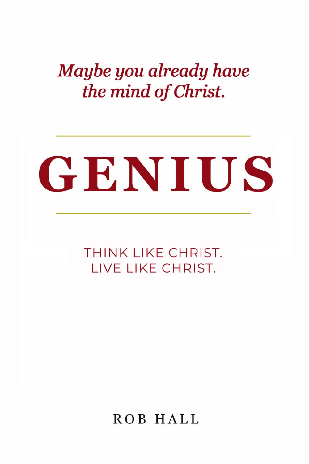 Genius: Think Like Christ. Live Like Christ.