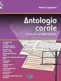 Antologia corale. Per coro misto e pianofote. Partitura e parti