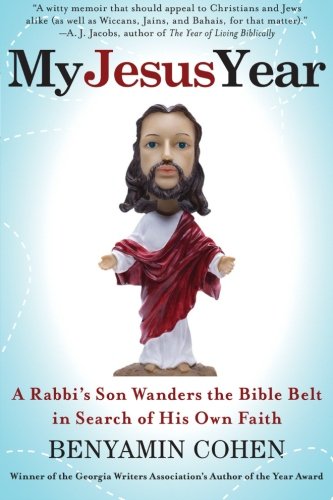 My Jesus Year: A Rabbi's Son Wanders the Bible Belt in Search of His Own Faith My Jesus Year: A Rabbi's Son Wanders the Bible Belt in Search of His Own Faith