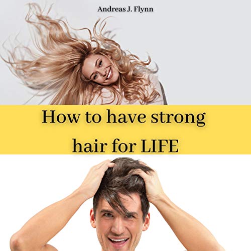 How to Have Strong Hair for Life How to Have Strong Hair for Life