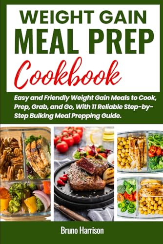 Weight Gain Meal Prep Cookbook: Easy and Friendly Weight Gain