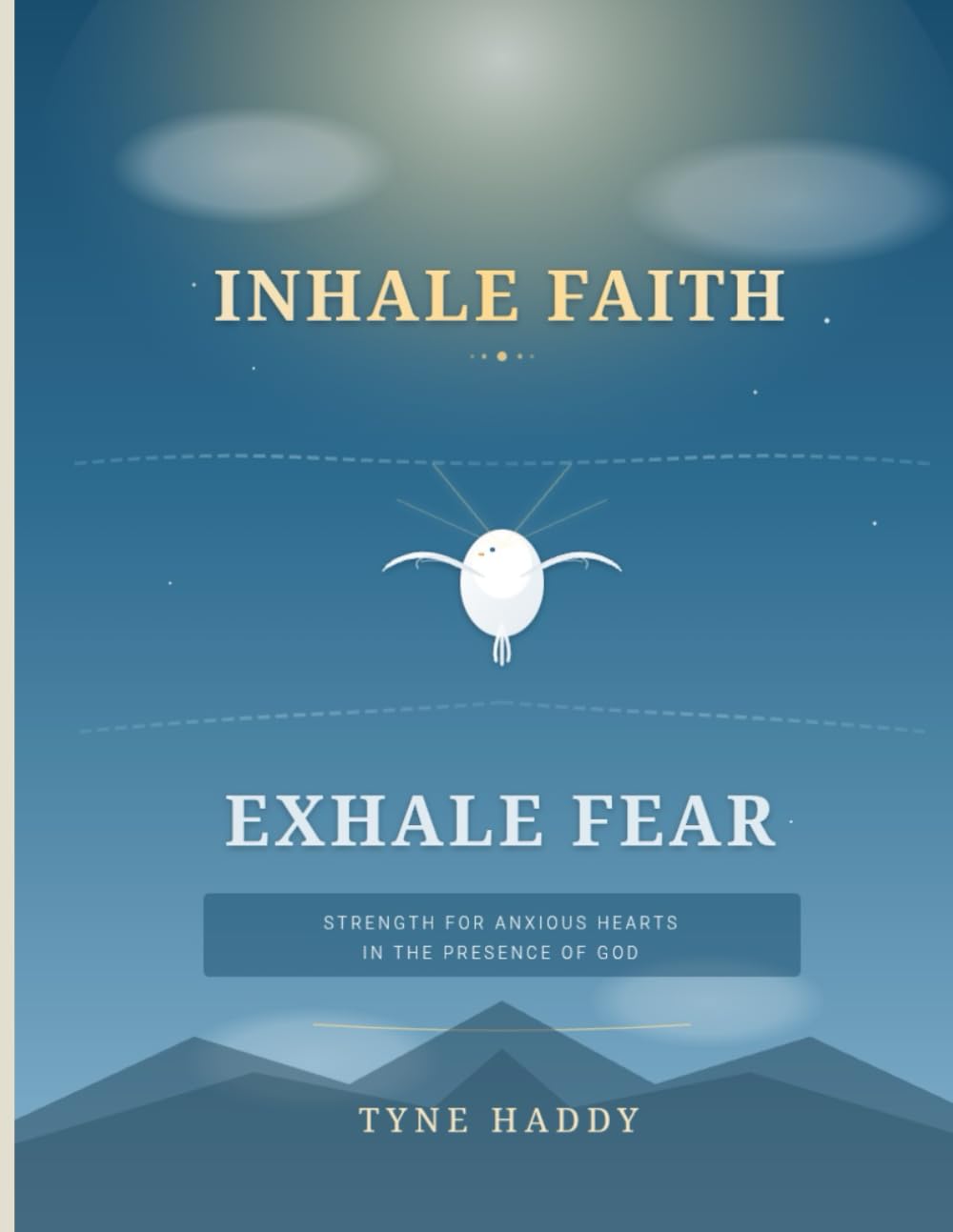 Inhale Faith, Exhale Fear: Strength for anxious hearts in the presence of God