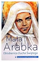 MaĹa Arabka. Oblubienica Ducha ĹwiÄtego - BartĹomiej JĂlzef Kucharski [KSIÄĹťKA] 8376043250 Book Cover