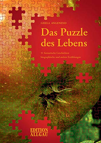 Martin Von Barabü Das Puzzle Des Lebens Das Puzzle des Lebens: 31 fantastische Geschichten : Edition Allgäu
