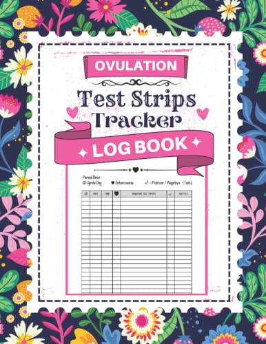 Ovulation Test Strips Tracker Log Book: Ovulation and Pregnancy Tracking For Your TTC Journey to maximize your chances of conceiving | Large Size 8.5 x 11|100 Pages .