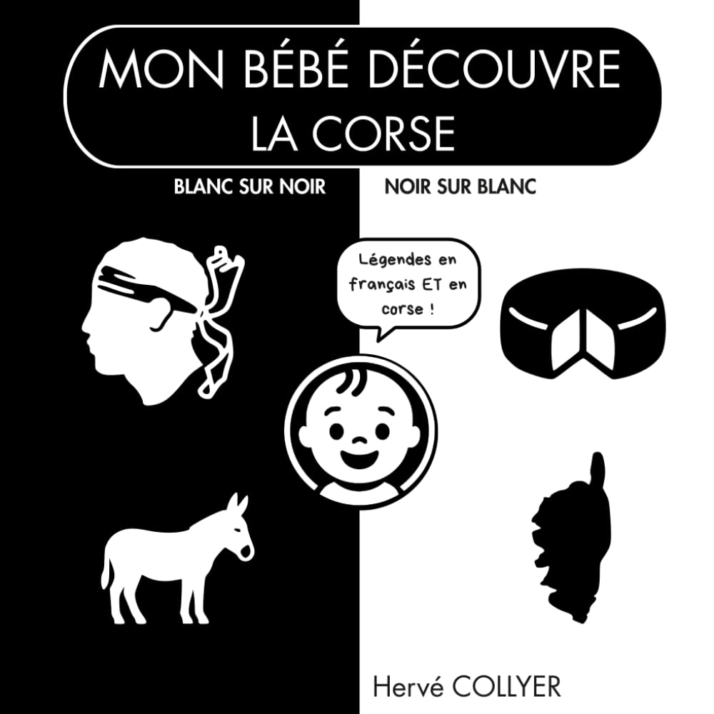 Mon bébé découvre la Corse - Livre en noir et blanc: Contraste élevé - Stimulation visuelle dès la naissance - Idée cadeau bébé - bilingue français corse - Haute qualité