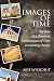 Produktbild Images of Time: The Role of an Historical Consciousness of Time in Learning History: The Role of Historical Consciousness of Time in Learning (NA)