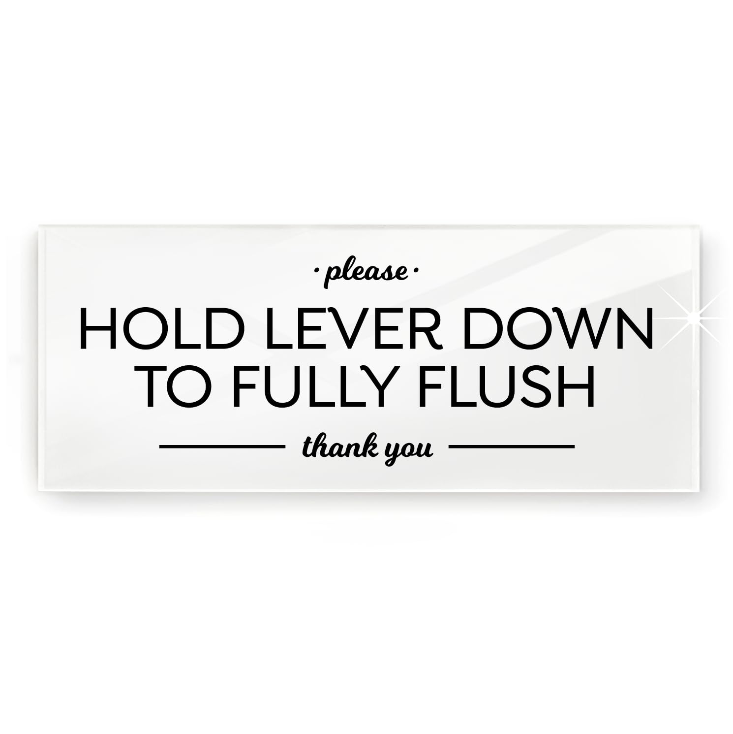 Toilet Flush Sign 12X6 Inch - Hold Lever Down to Fully Flush Acrylic Plexiglass Sign, Ready to Stick, Premium & Durable