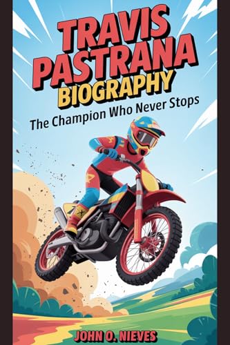 TRAVIS PASTRANA BIOGRAPHY: The Champion Who Never Stops
