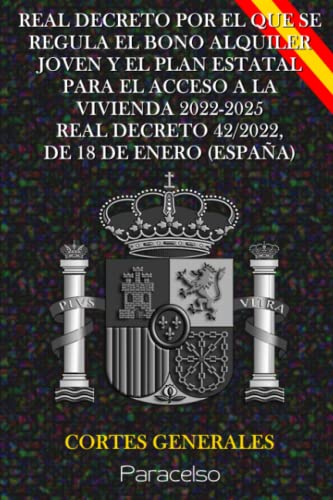 REAL DECRETO POR EL QUE SE REGULA EL BONO ALQUILER JOVEN Y EL PLAN ESTATAL PARA EL ACCESO A LA VIVIENDA 2022-2025. REAL DECRETO 42/2022, DE 18 DE ENERO (ESPAÑA)