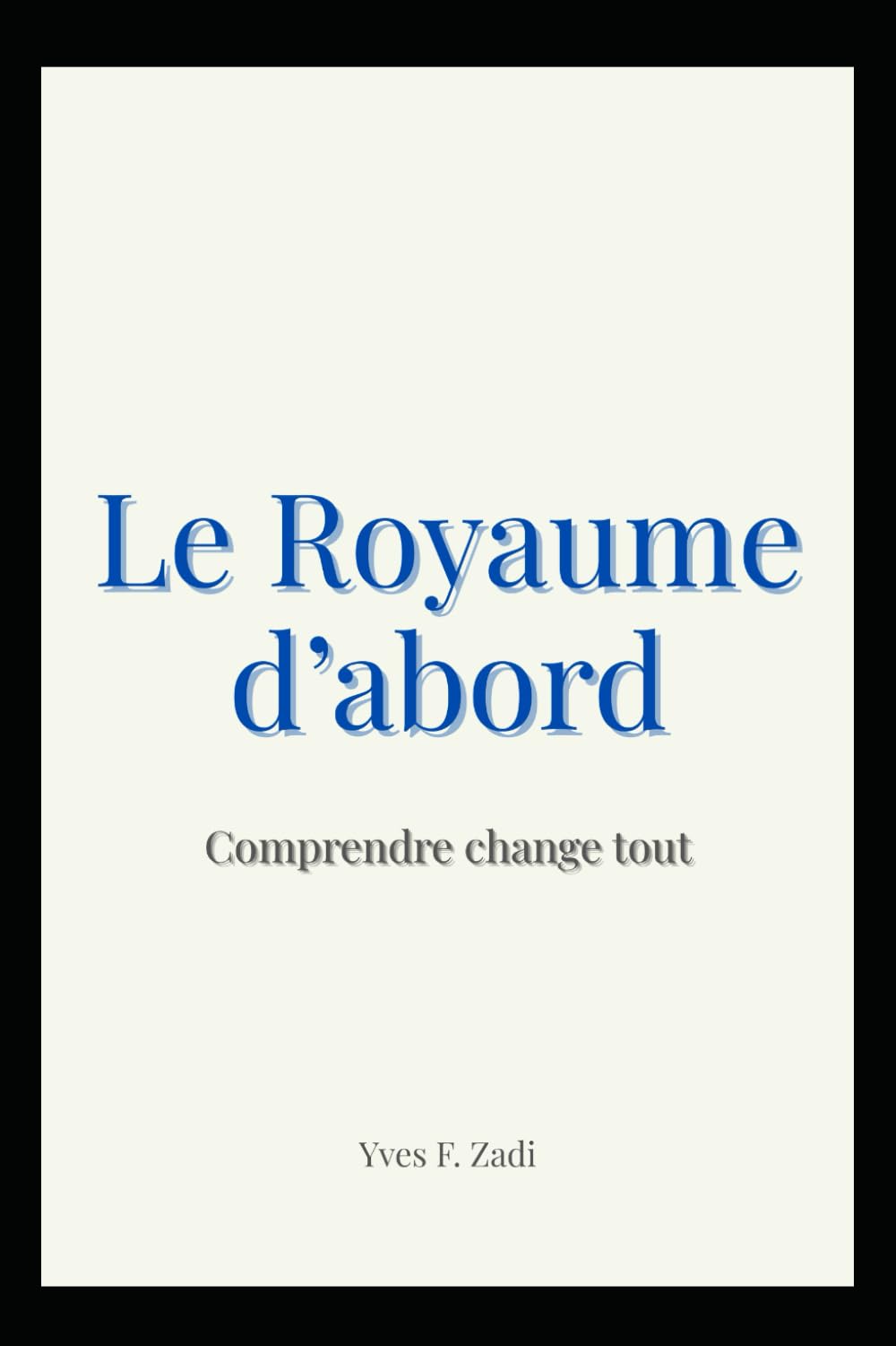 Le Royaume d'abord: Comprendre change tout