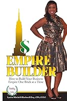 Empire Builder: How to Build Your Business Empire One Brick at a Time 1511996080 Book Cover
