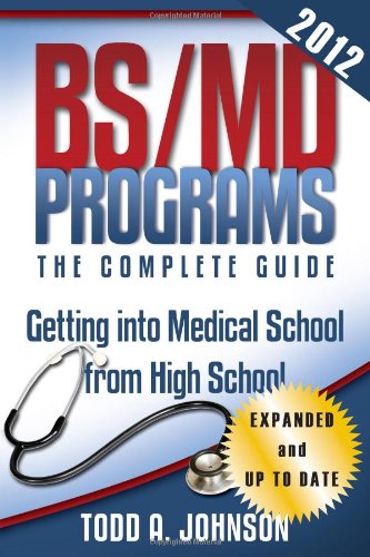 BS/MD Programs-The Complete Guide: Getting into Medical School from High School