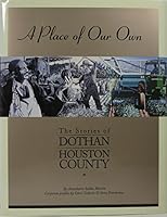 A Place of Our Own: The Stories of Dothan/Houston County 1885352344 Book Cover
