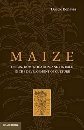 Maize: Origin, Domestication, and its Role in the Development of Culture book cover