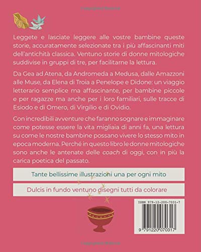 Storie di Donne Mitologiche per Bambine Mitiche: 21 Storie che ispireranno le bambine di oggi ad essere future donne coraggiose e libere!