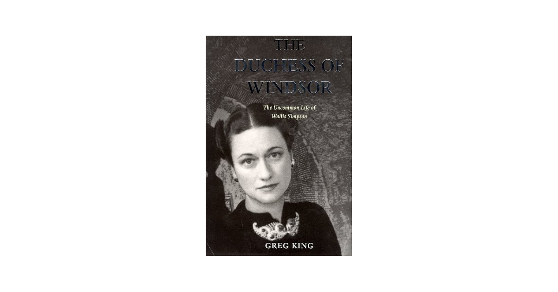 The Duchess of Windsor: Uncommon Life of Wallis Simpson